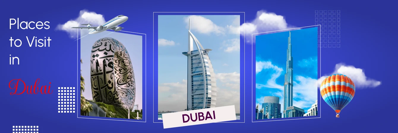 Places to Visit in Dubai: Iconic Sights, Hidden Gems and Unforgettable Experiences
