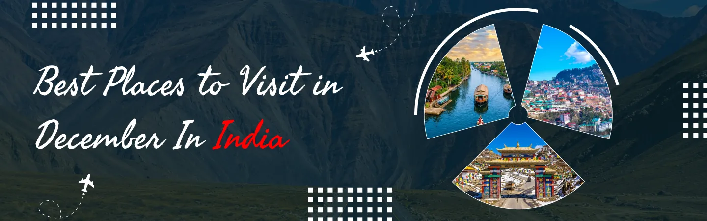 Best Places to Visit in December In India: Your Perfect Winter Getaway